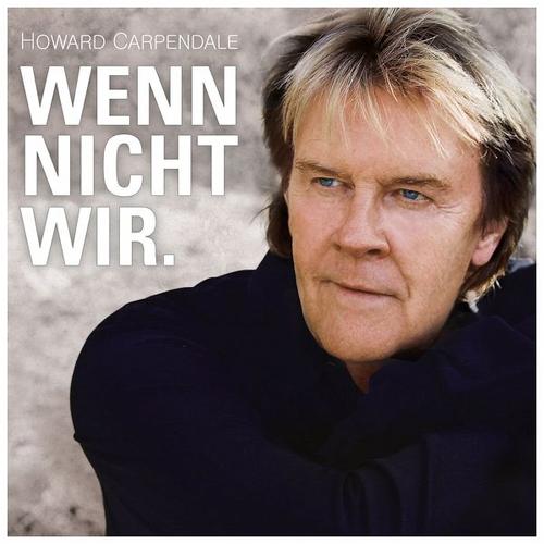 Wenn nicht wir. (CD, 2017) – Howard Carpendale