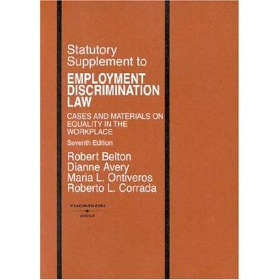 Belton, Avery, Ontiveros And Corrada's Statutory Supplement To Employment Discrimination Law, 7th