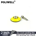 POLIWELL 2 inch Back-up Sanding Pad for 50 mm Hook and Loop Sanding Disc Backer Plate 6 mm Shank