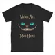 Funny Alice In Wonderland Cheshire Cat T-Shirts for Men Women O Neck Pure Cotton T Shirts Disney