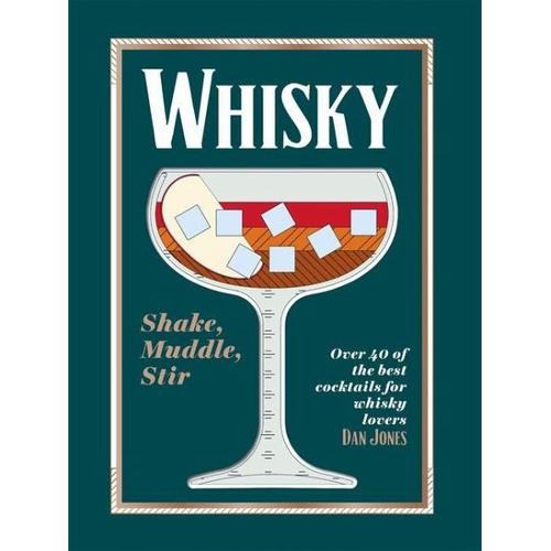 Whiskey: Shake, Muddle, Stir – Dan Jones