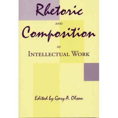 Rhetoric And Composition As Intellectual Work