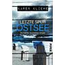 Letzte Spur: Ostsee / Ein Fall für Journalistin Arnold Bd.1 - Karen Kliewe