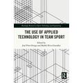 The Use of Applied Technology in Team Sport - Jose Herausgeber: Pino-Ortega, Markel Rico-Gonzalez