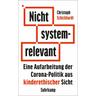 Nicht systemrelevant - Christoph Schickhardt