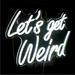 Urban Outfitters Accents | Let's Get Weird White Neon Sign Lighting For Dorm/Bedroom/Office/Cafe Cute Gift | Color: White | Size: Os