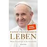LEBEN. Meine Geschichte in der Geschichte - Papst Franziskus