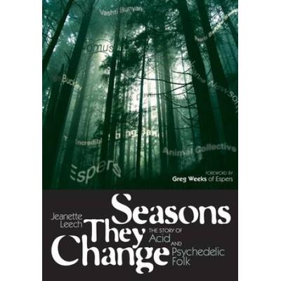 Seasons They Change: The Story Of Acid And Pyschedelic Folk