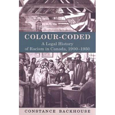 Colour-Coded: A Legal History Of Racism In Canada,...