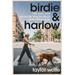 Birdie & Harlow: Life, Loss, And Loving My Dog So Much I Didn't Want Kids (...Until I Did)