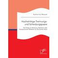 Hochstrittige Trennungs- und Scheidungspaare. Der Erfolg von Beratung, Mediation oder therapeutischer Mediation für die Soziale Arbeit