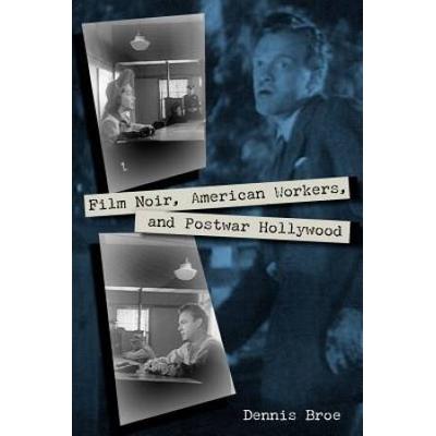 Film Noir, American Workers, And Postwar Hollywood