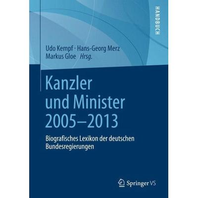 Kanzler und Minister 2005 - 2013 - Udo Herausgegeben:Kempf, Hans-Georg Merz, Markus Gloe