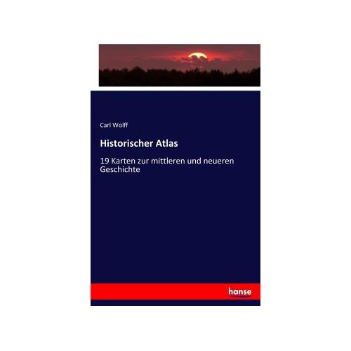 Historischer Atlas - Carl Wolff