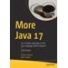 More Java 17: An In-Depth Exploration Of The Java Language And Its Features