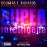 Superintelligenz - Douglas E. Richards