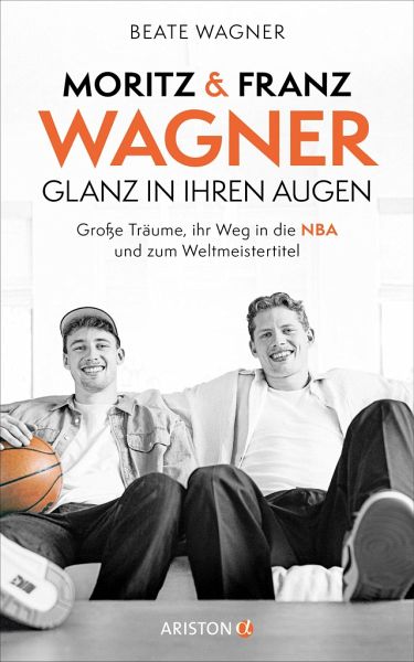 Moritz und Franz Wagner: Glanz in ihren Augen – Beate Wagner