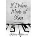 If I Were Made Of Glass: Poetry Collection