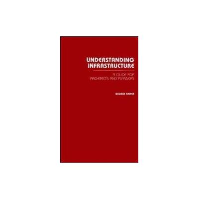 Understanding Infrastructure by George Rainer (Hardcover - Wiley-Interscience)