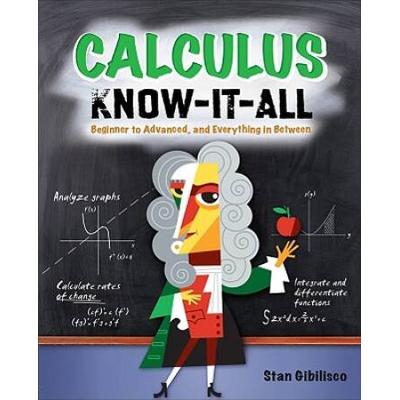 Calculus Know-It-All: Beginner To Advanced, And Ev...