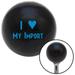 American Shifter Blue I Love My IMPORT Black Shift Knob with M16 x 1.5 Insert Shifter Auto Manual Brody