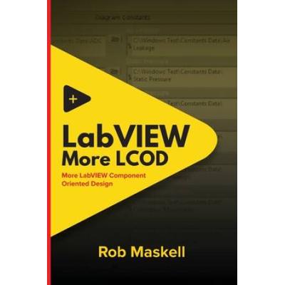 LabVIEW - More LCOD: More LabVIEW Component Oriented Design