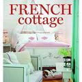 Pre-Owned French Cottage: French-Style Homes and Shops for Inspiration (Cottage Journal) Hardcover