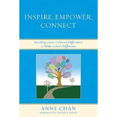 Inspire, Empower, Connect: Reaching Across Cultural Differences To Make A Real Difference