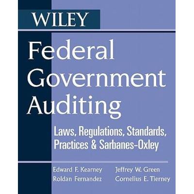 Federal Government Auditing: Laws, Regulations, Standards, Practices, & Sarbanes-Oxley