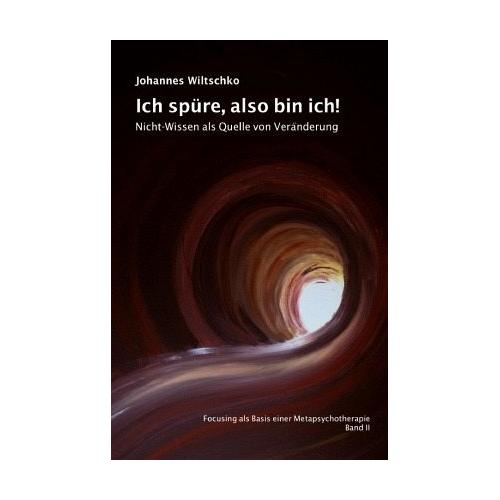 Ich spüre, also bin ich! – Johannes Wiltschko