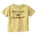 What Is This No You Speak Of Spoiled Toddler Boy Girl T Shirt Infant Toddler Brisco Brands 5T