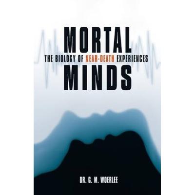 Mortal Minds: The Biology Of Near Death Experiences