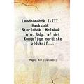 LandnÃ¡mabÃ³k I-III: HauksbÃ³k. SturlubÃ³k. MelabÃ³k m.m. Udg. af det Kongelige nordiske oldskrift-selskab. 1900