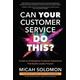 Can Your Customer Service Do This?: Create an Anticipatory Customer Experience that Builds Loyalty Forever - Micah Solomon