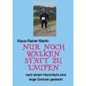 Nur noch walken statt zu laufen - Klaus-Rainer Martin