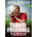 Traumfußball - Arnd Zeigler, Kartoniert (TB)