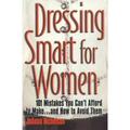 Pre-Owned Dressing Smart for Women: 101 Mistakes You Can t Afford to Make and How to Avoid Them (Career Savvy): 101 Mistakes You Can t Afford to Make... & How to Avoid Paperback