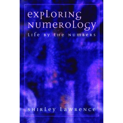 Exploring Numerology: Life By The Numbers