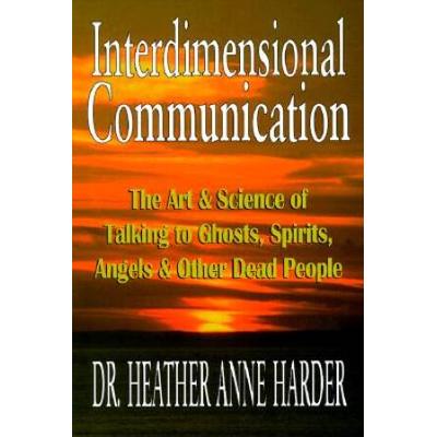 Interdimensional Communication: The Art And Scienc...