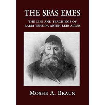 The Sfas Emes: The Life and Teachings of Rabbi Yeh...