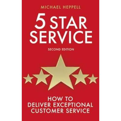 Five Star Service: How to deliver exceptional customer service (2nd Edition) (Prentice Hall Business)