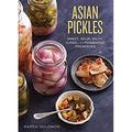 Asian Pickles : Sweet Sour Salty Cured and Fermented Preserves from Korea Japan China India and Beyond [a Cookbook] 9781607744764 Used / Pre-owned