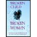 Broken Child Broken Woman