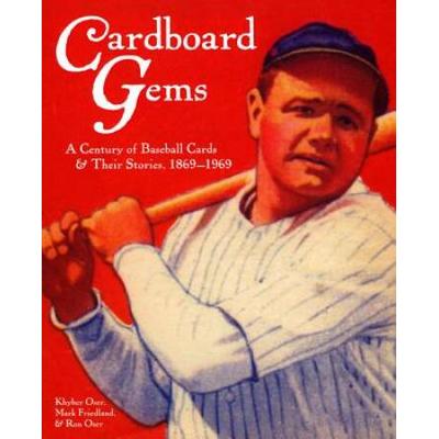 Cardboard Gems A Century of Baseball Cards Their S...