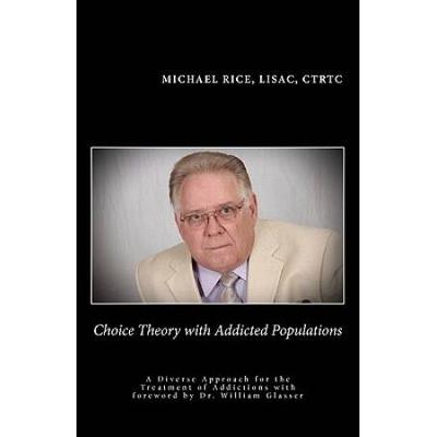 Choice Theory with Addicted Populations A Diverse Approach for the Treatment of Addictions