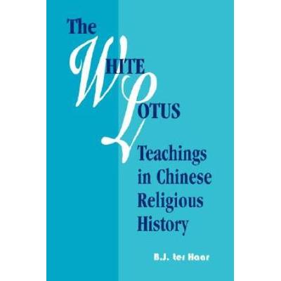 The White Lotus Teachings in Chinese Religious His...