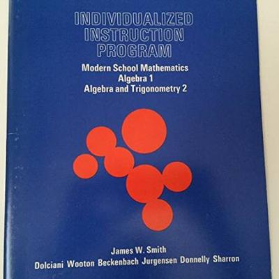 Individualized instruction program for modern school mathematics Algebra and algebra and trigonometry