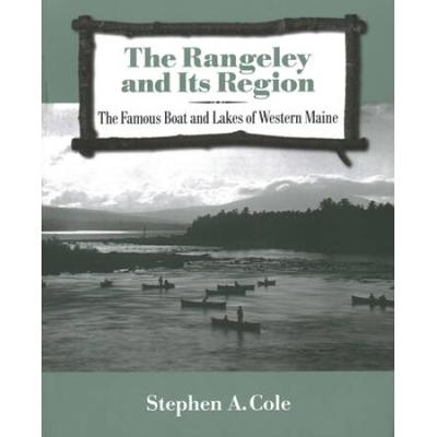 The Rangeley And Its Region: The Famous Boats And Lakes Of Western Maine