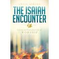 Isaiah Encounter Living an Everyday Life of Worship