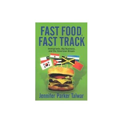Fast Food, Fast Track by Jennifer Parker Talwar (Paperback - Westview Pr)